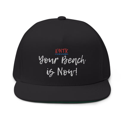 DNTK Flat Bill Cap — Your Beach is Now!