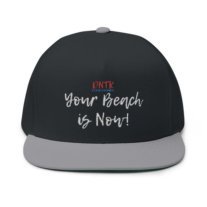 DNTK Flat Bill Cap — Your Beach is Now!