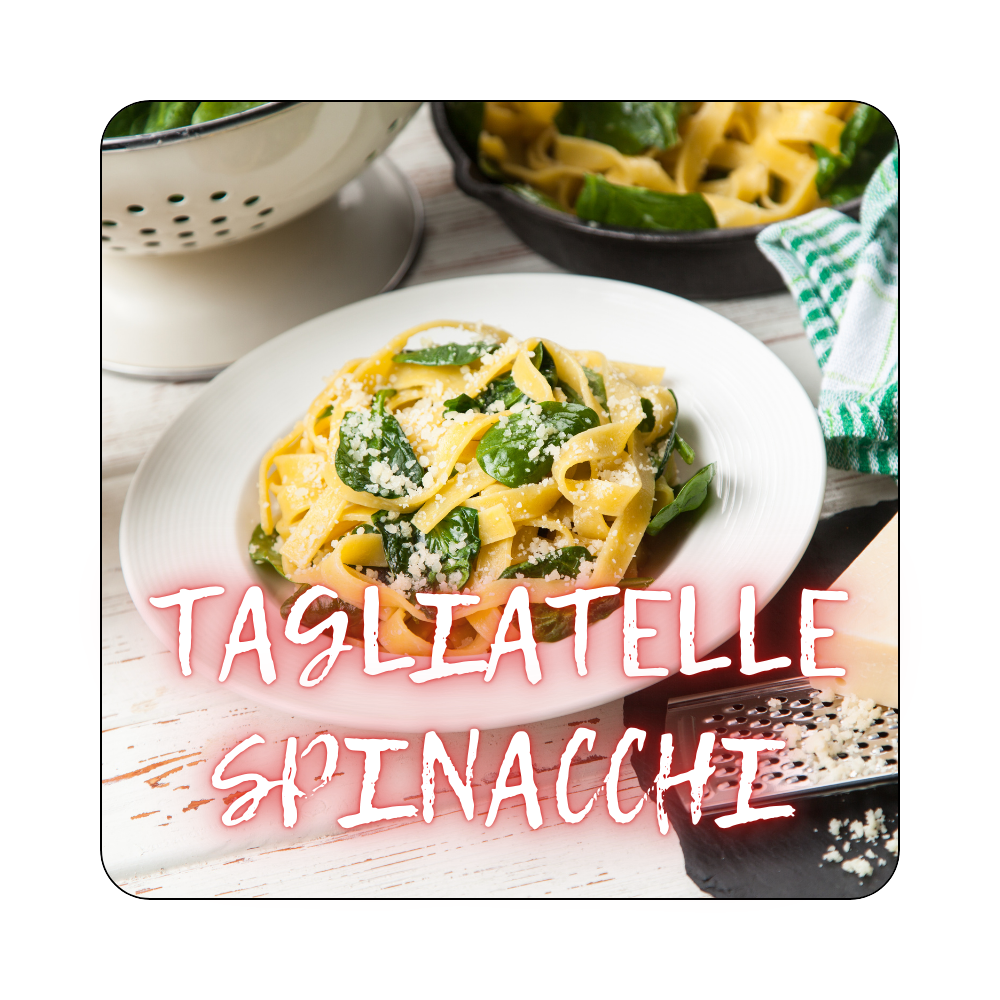 Tagliatelle "Spinacchi"